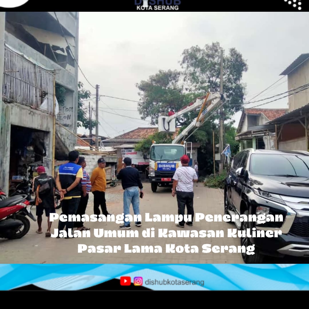 Pemasangan Lampu Penerangan jalan Umum dikawasan Kuliner Pasar Lama Kota Serang