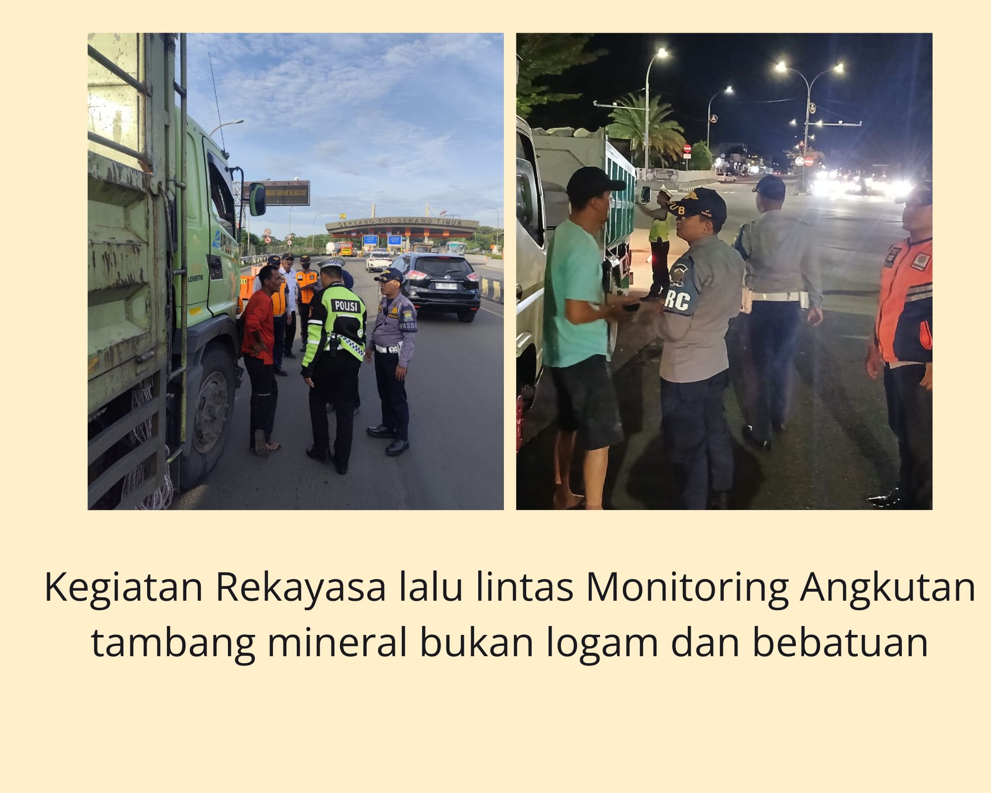 Kegiatan Rekayasa Lalu lintas Monitoring angkutan tambang mineral bukan logam dan bebatuan Lokasi Tol.Serang Timur